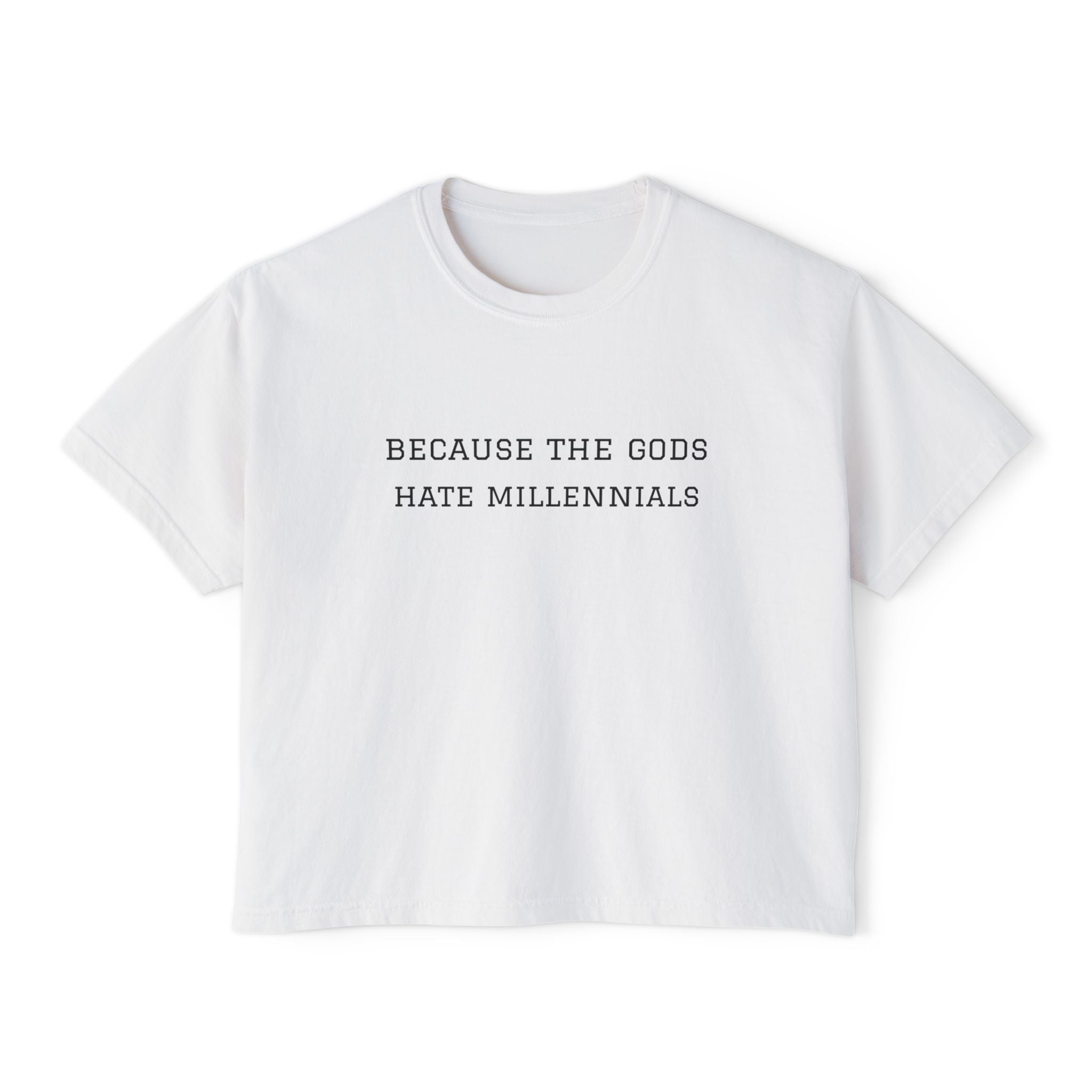 "Because the Gods Hate Millennials" Women's Boxy Tee - Funny Sarcastic Graphic Shirt