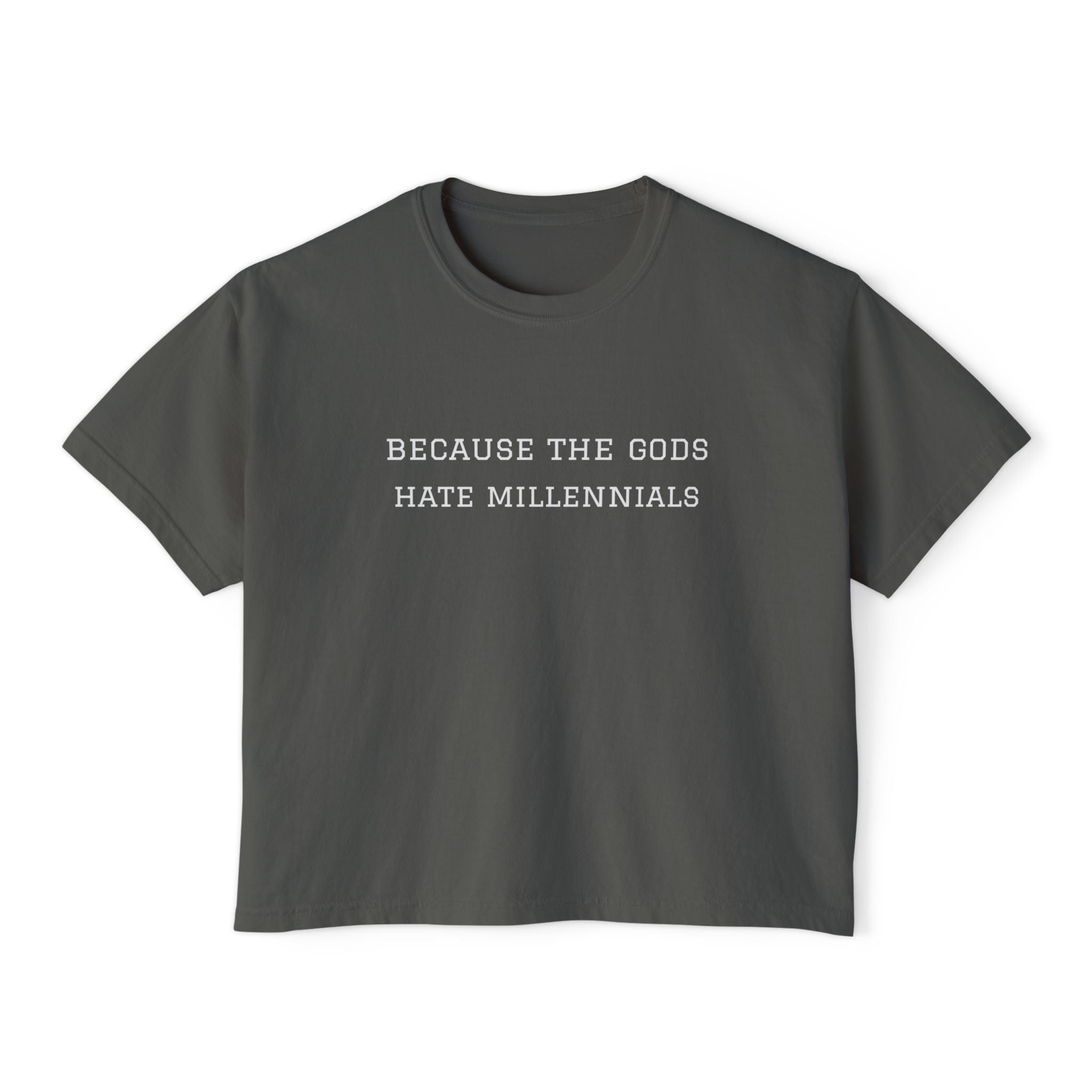 "Because the Gods Hate Millennials" Women's Boxy Tee - Funny Sarcastic Graphic Shirt