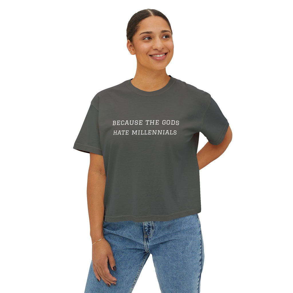 "Because the Gods Hate Millennials" Women's Boxy Tee - Funny Sarcastic Graphic Shirt