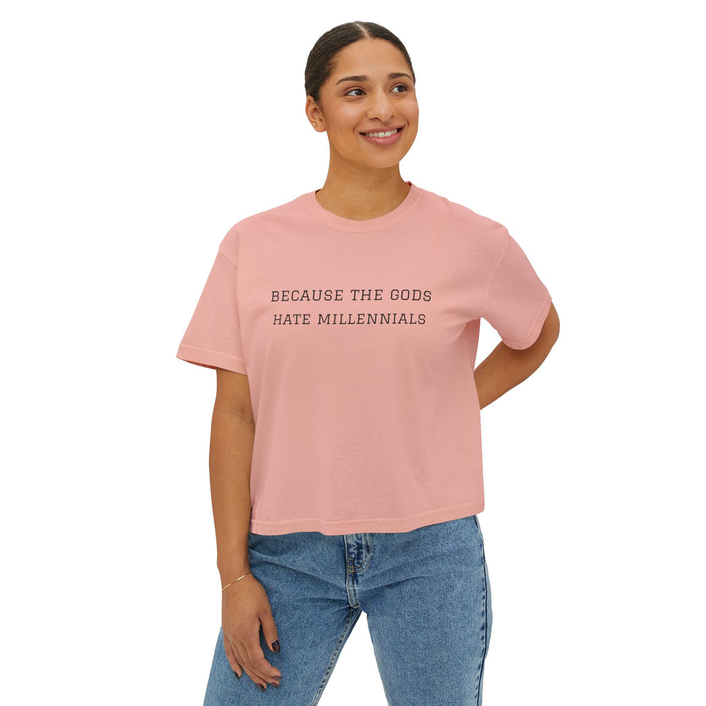 "Because the Gods Hate Millennials" Women's Boxy Tee - Funny Sarcastic Graphic Shirt