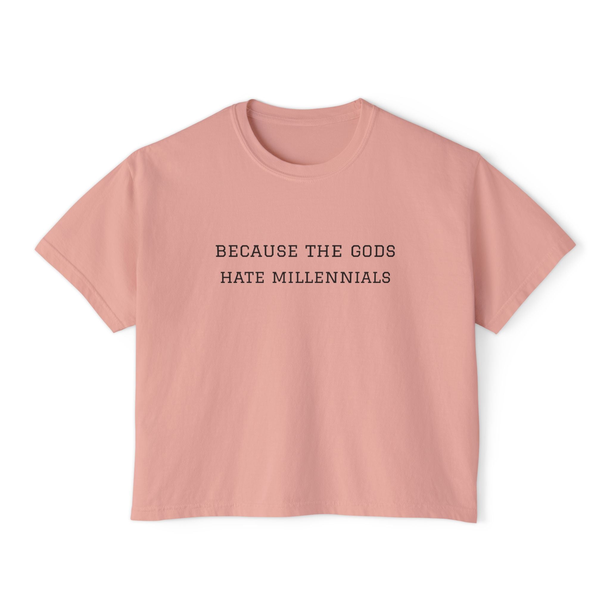 "Because the Gods Hate Millennials" Women's Boxy Tee - Funny Sarcastic Graphic Shirt